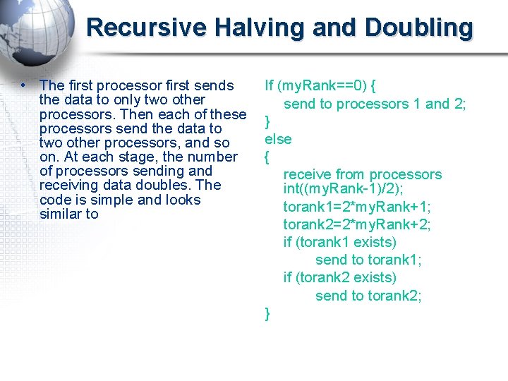 Recursive Halving and Doubling • The first processor first sends the data to only