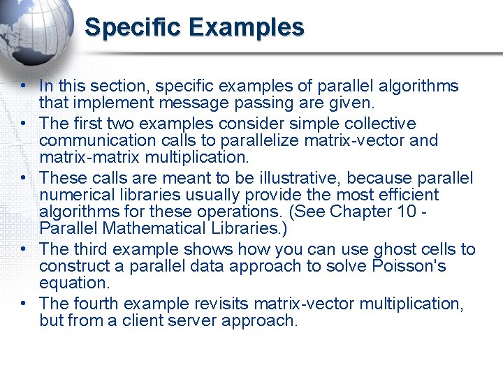 Specific Examples • In this section, specific examples of parallel algorithms that implement message