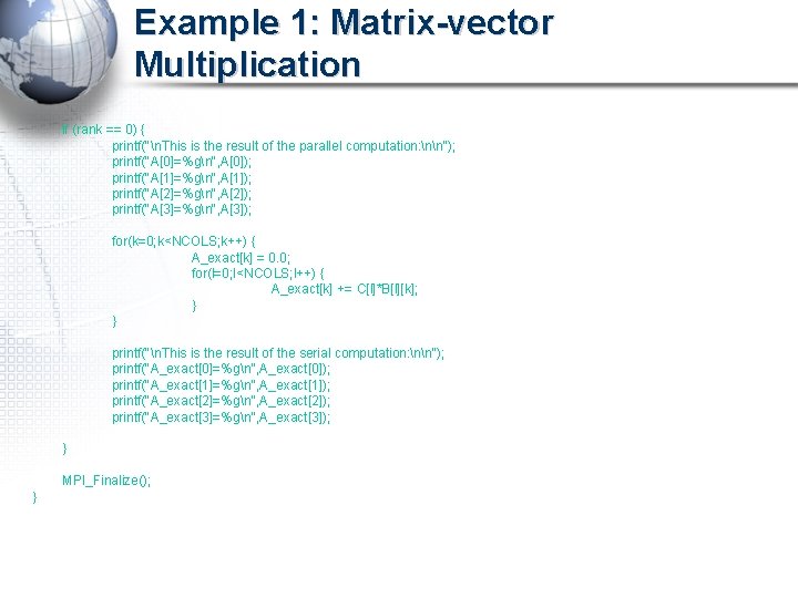Example 1: Matrix-vector Multiplication if (rank == 0) { printf("n. This is the result