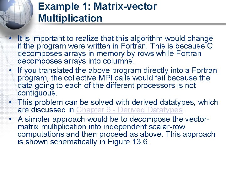 Example 1: Matrix-vector Multiplication • It is important to realize that this algorithm would