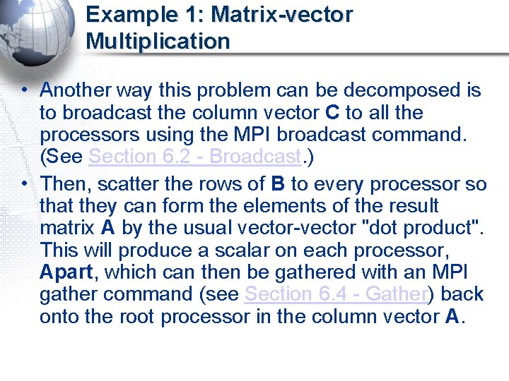 Example 1: Matrix-vector Multiplication • Another way this problem can be decomposed is to