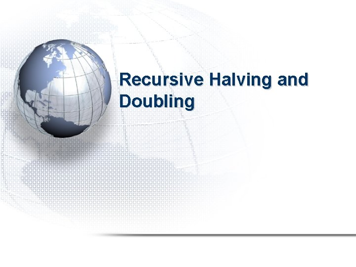 Recursive Halving and Doubling 