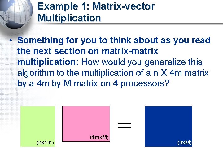 Example 1: Matrix-vector Multiplication • Something for you to think about as you read