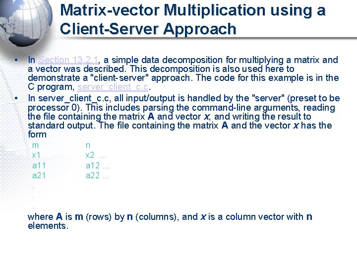 Matrix-vector Multiplication using a Client-Server Approach • • In Section 13. 2. 1, a