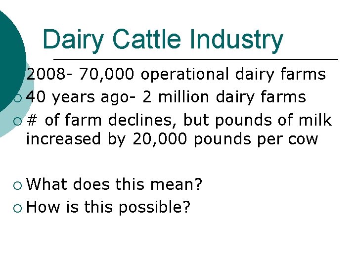 Dairy Cattle Industry ¡ 2008 - 70, 000 operational dairy farms ¡ 40 years