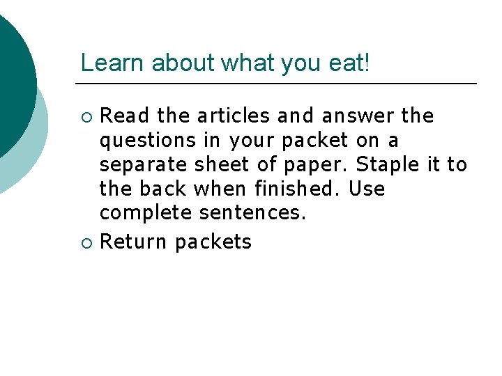 Learn about what you eat! Read the articles and answer the questions in your