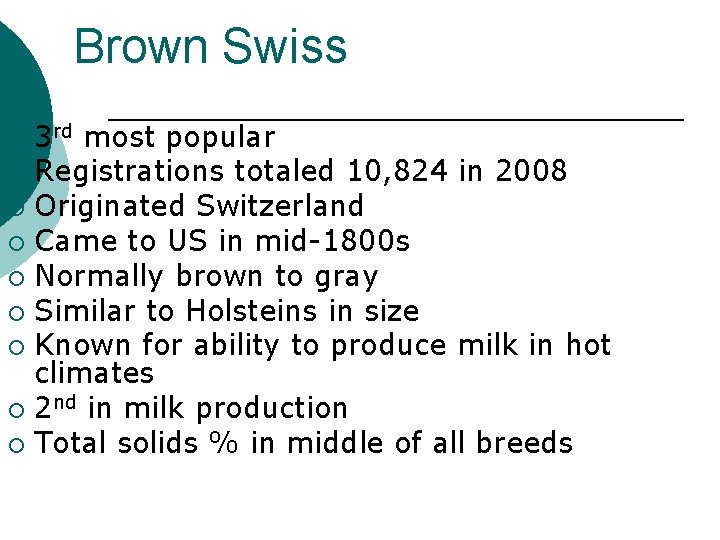 Brown Swiss 3 rd most popular ¡ Registrations totaled 10, 824 in 2008 ¡