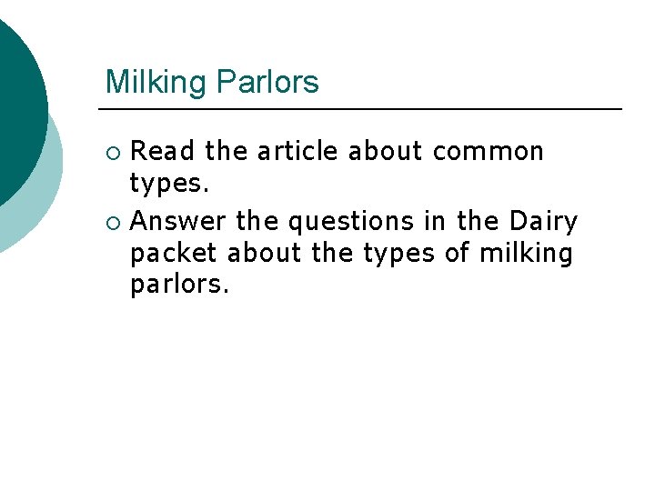 Milking Parlors Read the article about common types. ¡ Answer the questions in the