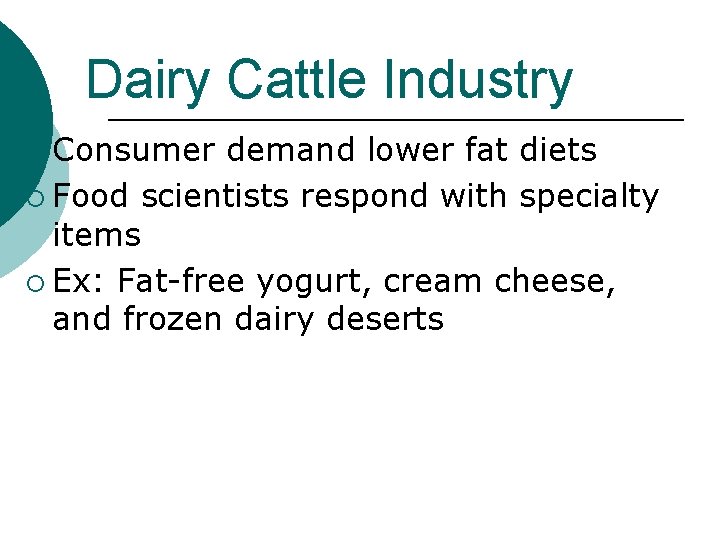 Dairy Cattle Industry ¡ Consumer demand lower fat diets ¡ Food scientists respond with