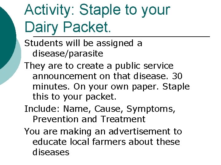 Activity: Staple to your Dairy Packet. Students will be assigned a disease/parasite They are