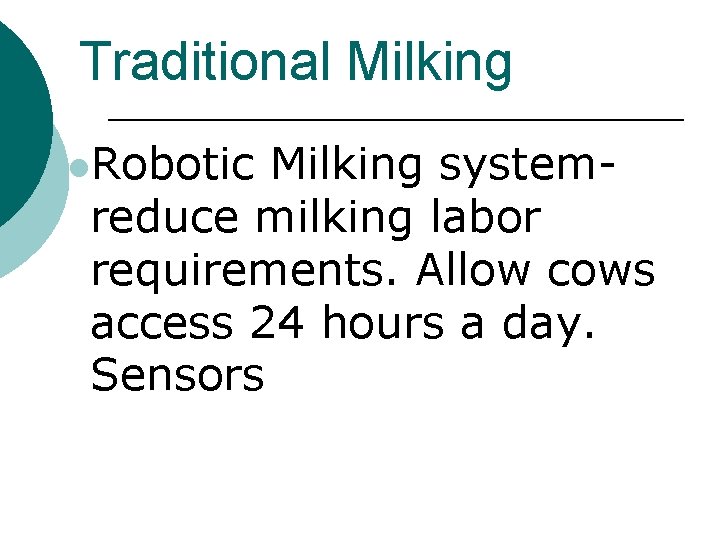 Traditional Milking l. Robotic Milking systemreduce milking labor requirements. Allow cows access 24 hours