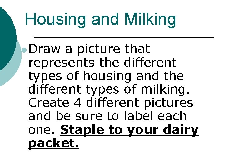 Housing and Milking l Draw a picture that represents the different types of housing