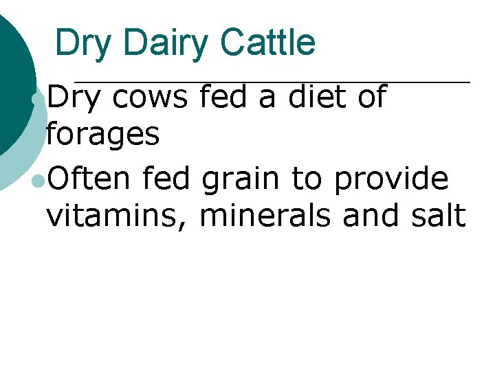 Dry Dairy Cattle l. Dry cows fed a diet of forages l. Often fed