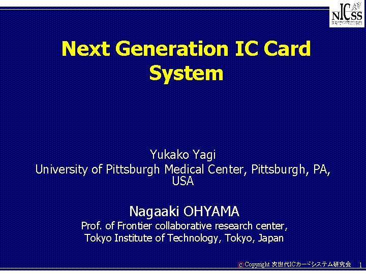 Next Generation IC Card System Yukako Yagi University of Pittsburgh Medical Center, Pittsburgh, PA,