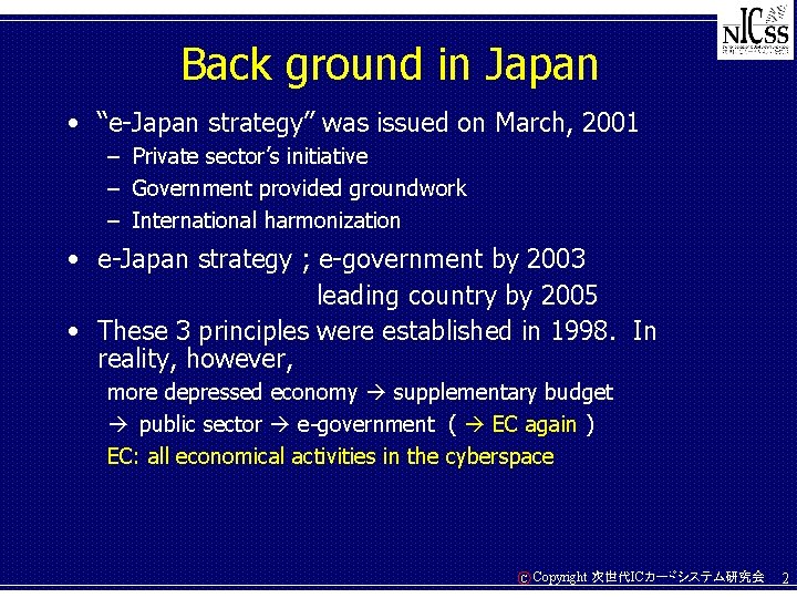 Back ground in Japan • “e-Japan strategy” was issued on March, 2001 – Private