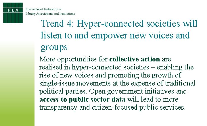 Trend 4: Hyper-connected societies will listen to and empower new voices and groups More