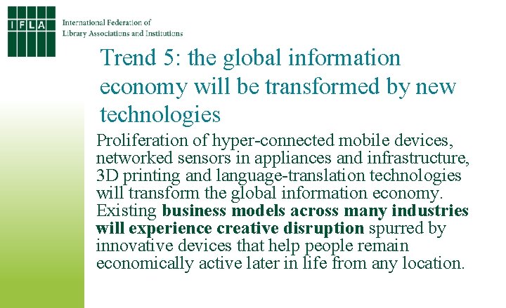 Trend 5: the global information economy will be transformed by new technologies Proliferation of