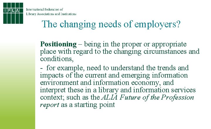 The changing needs of employers? Positioning – being in the proper or appropriate place