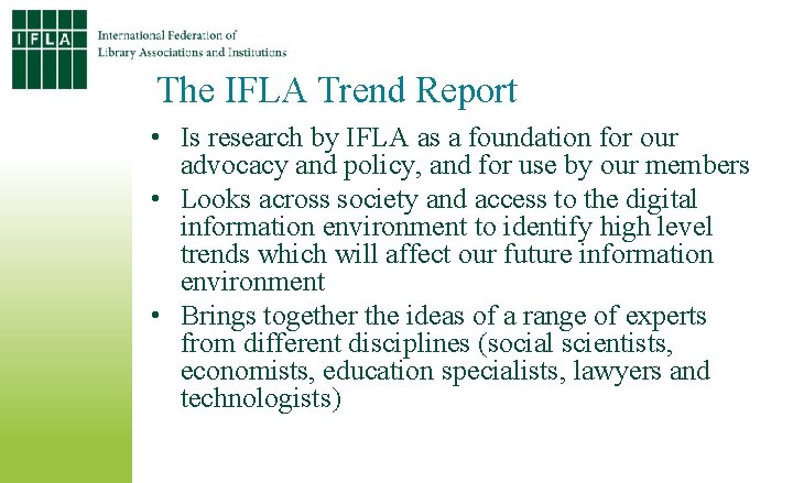 The IFLA Trend Report • Is research by IFLA as a foundation for our