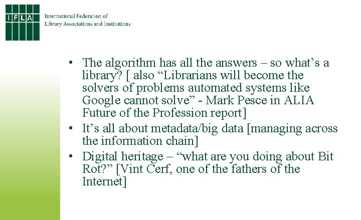  • The algorithm has all the answers – so what’s a library? [