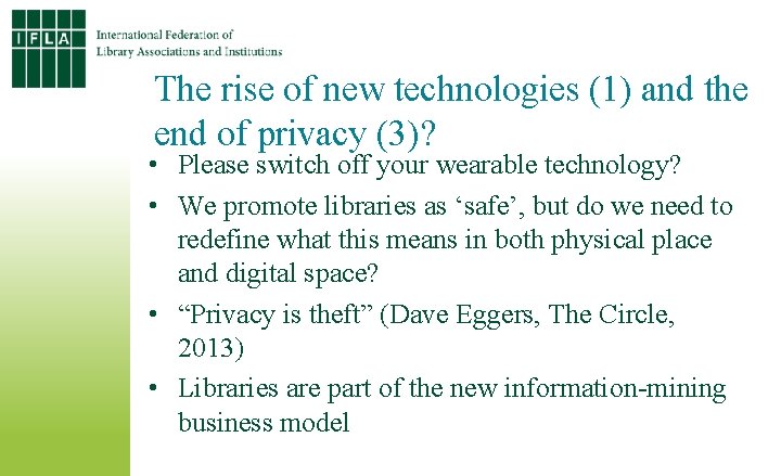 The rise of new technologies (1) and the end of privacy (3)? • Please