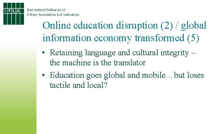 Online education disruption (2) / global information economy transformed (5) • Retaining language and