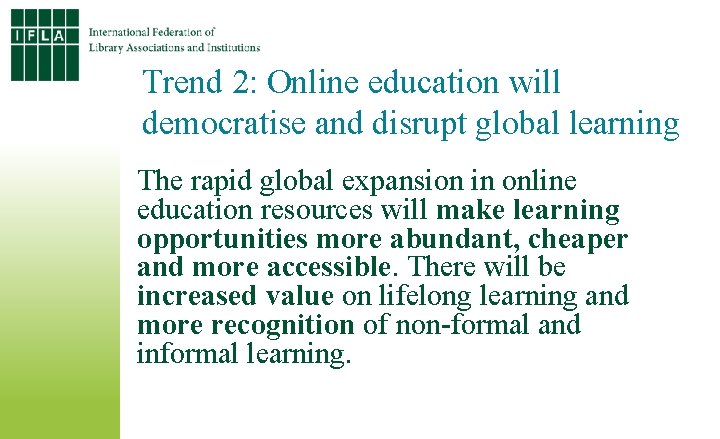 Trend 2: Online education will democratise and disrupt global learning The rapid global expansion
