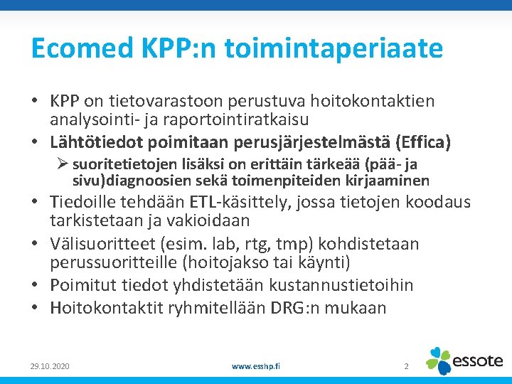 Ecomed KPP: n toimintaperiaate z • KPP on tietovarastoon perustuva hoitokontaktien analysointi- ja raportointiratkaisu