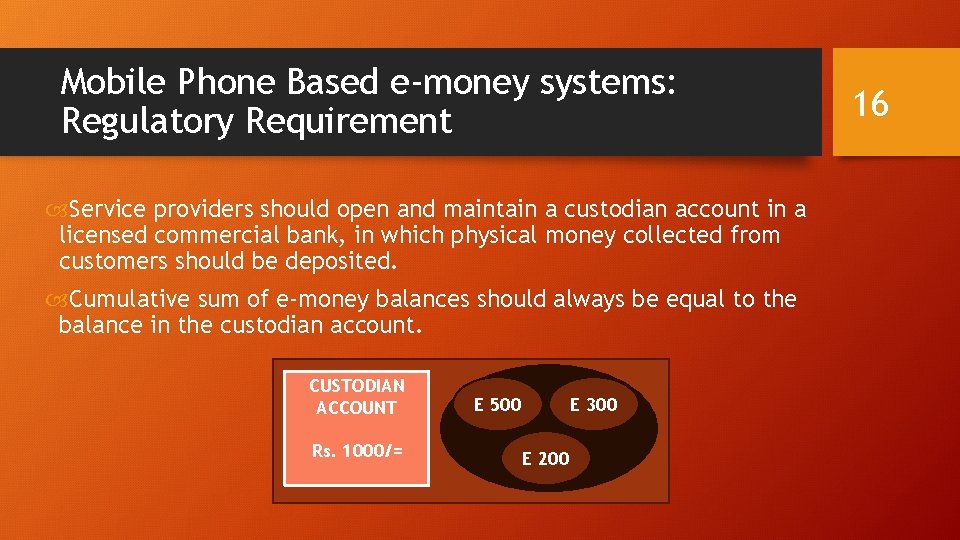 Mobile Phone Based e-money systems: Regulatory Requirement Service providers should open and maintain a