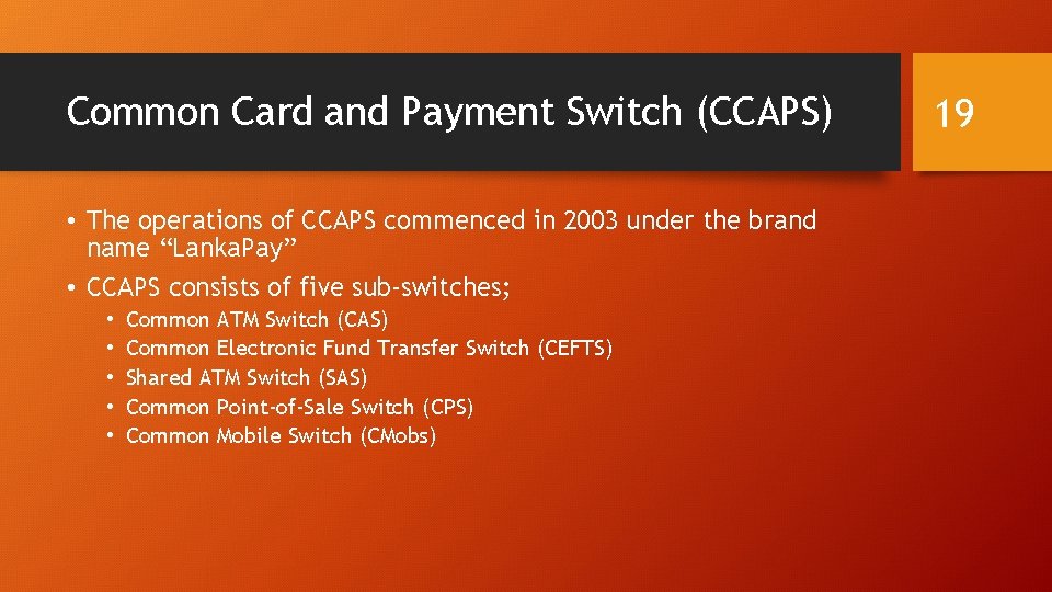 Common Card and Payment Switch (CCAPS) • The operations of CCAPS commenced in 2003