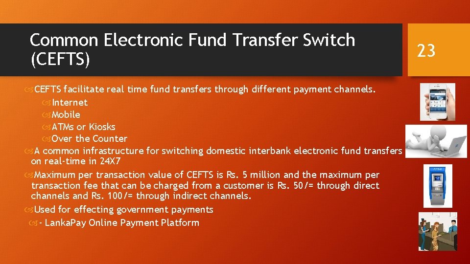 Common Electronic Fund Transfer Switch (CEFTS) CEFTS facilitate real time fund transfers through different