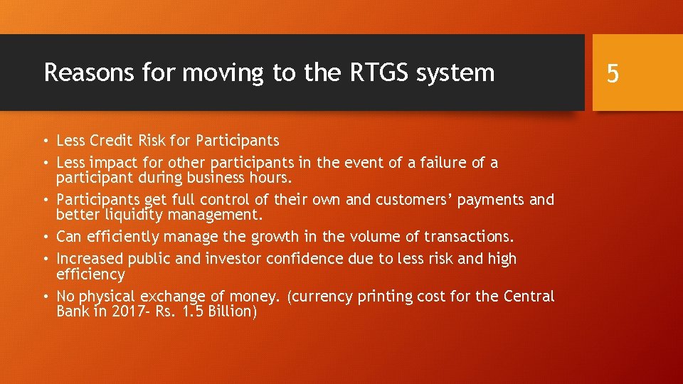 Reasons for moving to the RTGS system • Less Credit Risk for Participants •