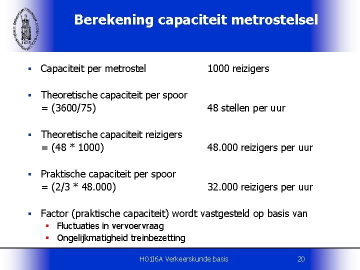 Berekening capaciteit metrostelsel § Capaciteit per metrostel 1000 reizigers § Theoretische capaciteit per spoor