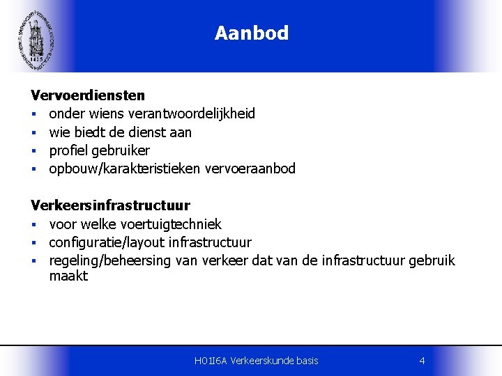 Aanbod Vervoerdiensten § onder wiens verantwoordelijkheid § wie biedt de dienst aan § profiel