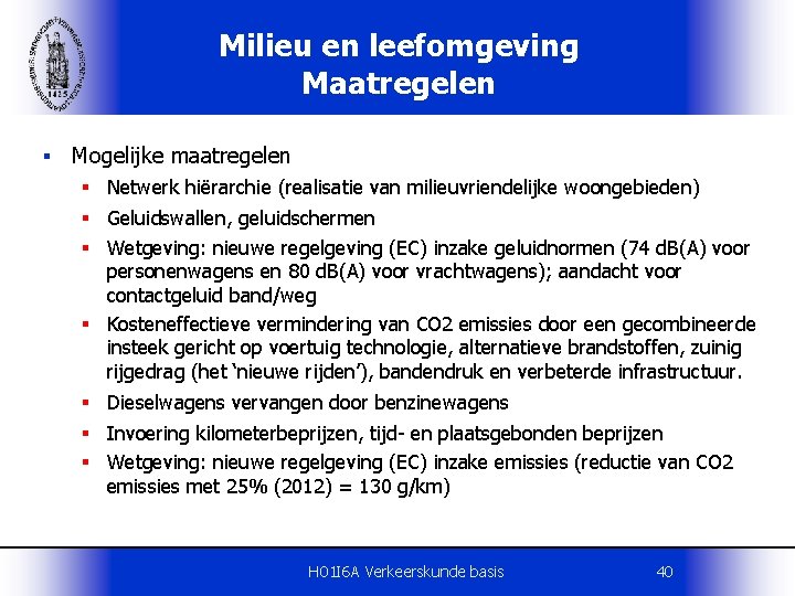 Milieu en leefomgeving Maatregelen § Mogelijke maatregelen § Netwerk hiërarchie (realisatie van milieuvriendelijke woongebieden)