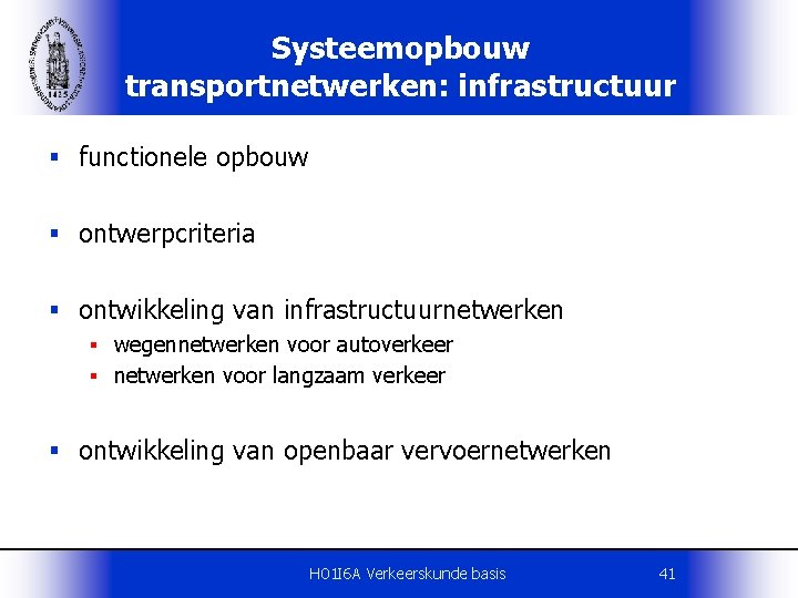 Systeemopbouw transportnetwerken: infrastructuur § functionele opbouw § ontwerpcriteria § ontwikkeling van infrastructuurnetwerken § wegennetwerken