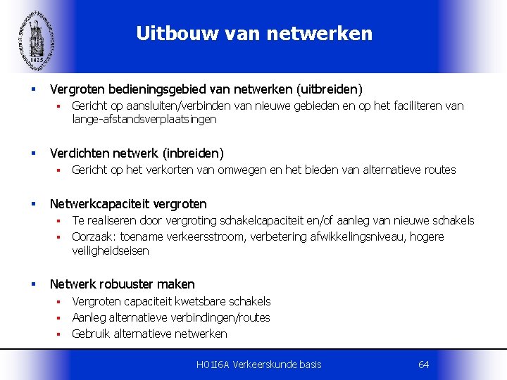 Uitbouw van netwerken § Vergroten bedieningsgebied van netwerken (uitbreiden) § § Verdichten netwerk (inbreiden)