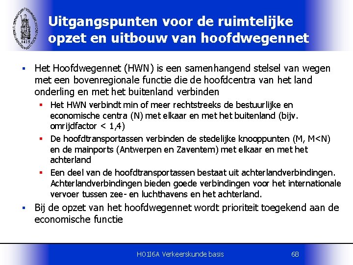 Uitgangspunten voor de ruimtelijke opzet en uitbouw van hoofdwegennet § Het Hoofdwegennet (HWN) is