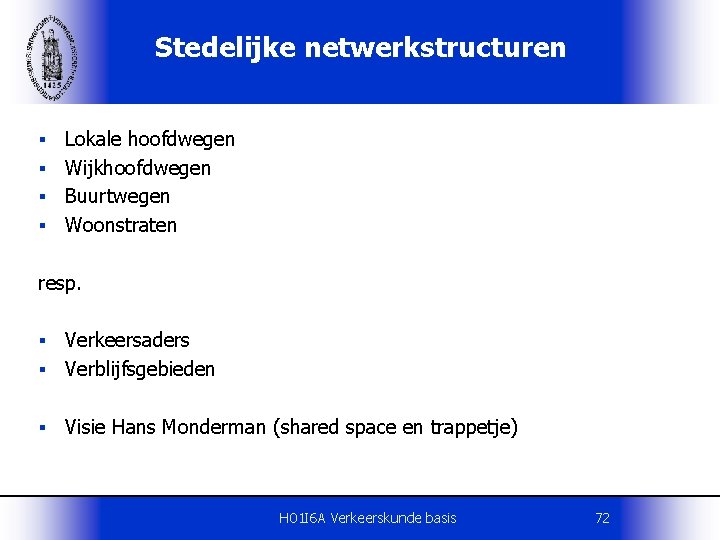 Stedelijke netwerkstructuren Lokale hoofdwegen § Wijkhoofdwegen § Buurtwegen § Woonstraten § resp. Verkeersaders §