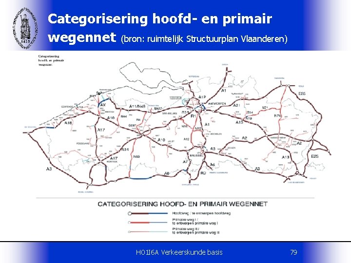 Categorisering hoofd- en primair wegennet (bron: ruimtelijk Structuurplan Vlaanderen) H 01 I 6 A