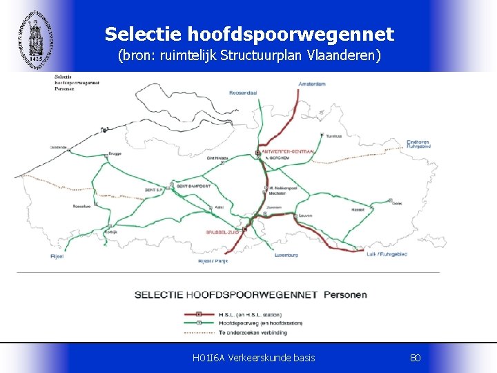 Selectie hoofdspoorwegennet (bron: ruimtelijk Structuurplan Vlaanderen) H 01 I 6 A Verkeerskunde basis 80