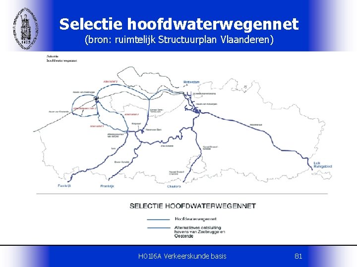 Selectie hoofdwaterwegennet (bron: ruimtelijk Structuurplan Vlaanderen) H 01 I 6 A Verkeerskunde basis 81