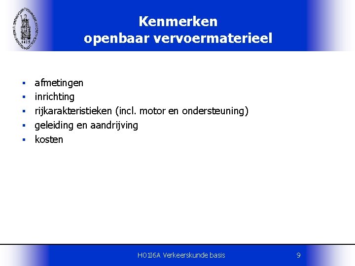 Kenmerken openbaar vervoermaterieel § § § afmetingen inrichting rijkarakteristieken (incl. motor en ondersteuning) geleiding