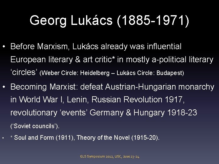Georg Lukács (1885 -1971) • Before Marxism, Lukács already was influential European literary &