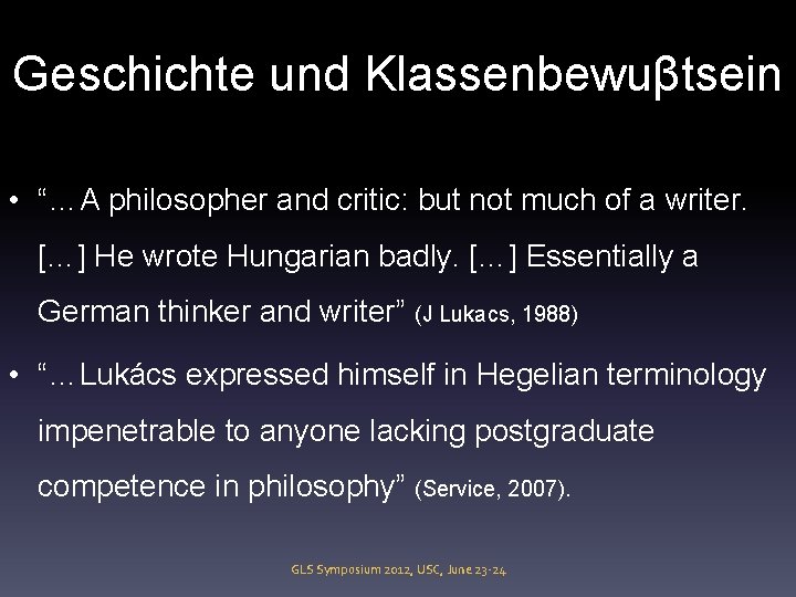 Geschichte und Klassenbewuβtsein • “…A philosopher and critic: but not much of a writer.