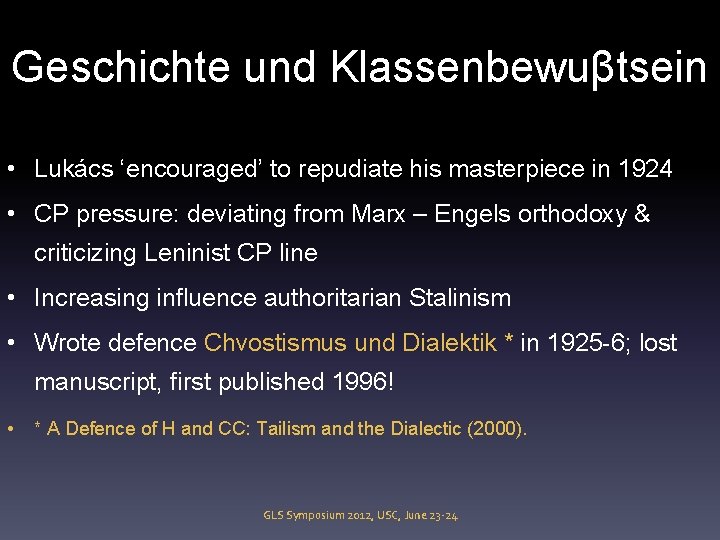 Geschichte und Klassenbewuβtsein • Lukács ‘encouraged’ to repudiate his masterpiece in 1924 • CP