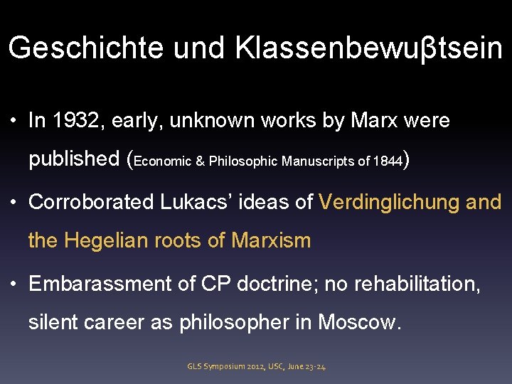 Geschichte und Klassenbewuβtsein • In 1932, early, unknown works by Marx were published (Economic