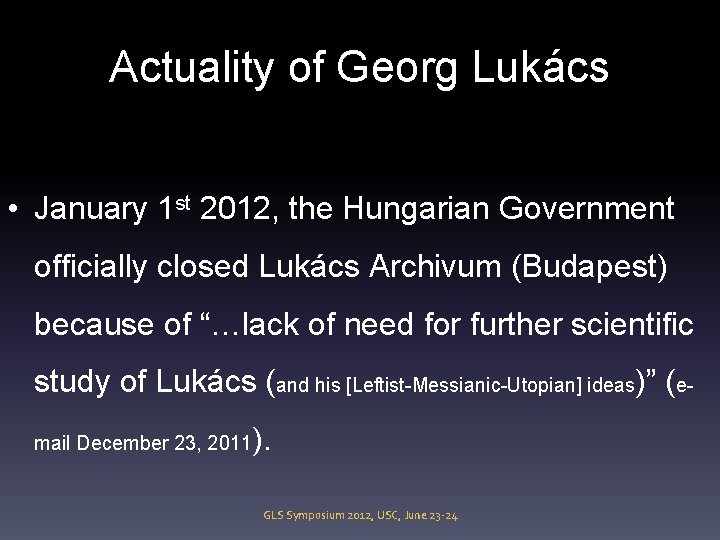Actuality of Georg Lukács • January 1 st 2012, the Hungarian Government officially closed