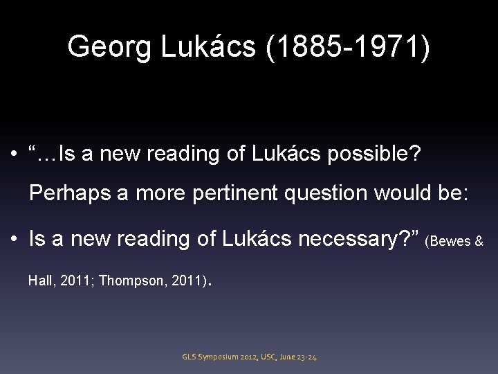 Georg Lukács (1885 -1971) • “…Is a new reading of Lukács possible? Perhaps a