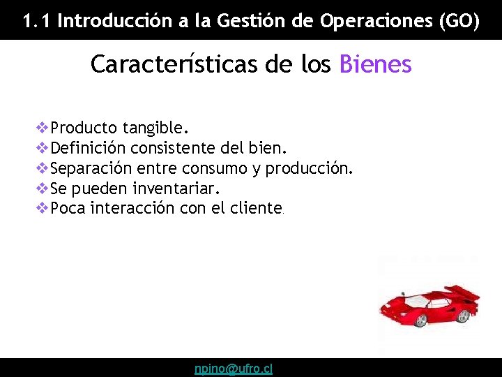 1. 1 Introducción a la Gestión de Operaciones (GO) Características de los Bienes v.